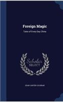 Foreign Magic: Tales of Every-Day China