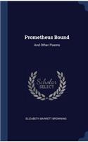 Prometheus Bound: And Other Poems