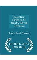 Familiar Letters of Henry David Thoreau - Scholar's Choice Edition