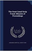 Great Canal Scrip Fraud. Minutes of Proceedings