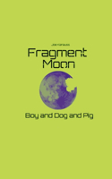 Fragment Moon: Boy and Dog and Pig