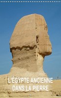 L'Egypte Ancienne Dans La Pierre 2018: L'Egypte Dans Les Temps Anciens - Batiments, Statues, Bas-Reliefs Et Peintures