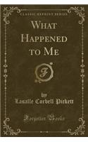 What Happened to Me (Classic Reprint)