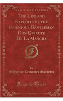 The Life and Exploits of the Ingenious Gentleman Don Quixote de la Mancha, Vol. 2 of 2 (Classic Reprint)
