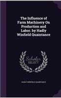 The Influence of Farm Machinery On Production and Labor. by Hadly Winfield Quaintance