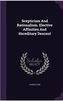 Scepticism And Rationalism. Elective Affinities And Hereditary Descent