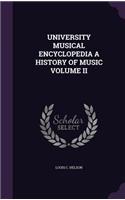 University Musical Encyclopedia a History of Music Volume II