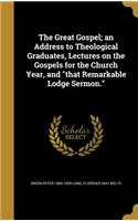 Great Gospel; an Address to Theological Graduates, Lectures on the Gospels for the Church Year, and 
