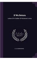 If We Return: Letters Of A Soldier Of Kitchener's Army