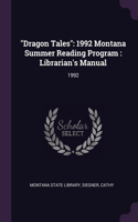 "Dragon Tales": 1992 Montana Summer Reading Program: Librarian's Manual: 1992