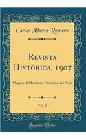 Revista HistÃ³rica, 1907, Vol. 2: Ã?rgano del Instituto HistÃ³rico del PerÃº (Classic Reprint)