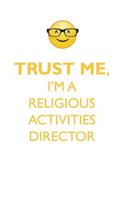 TRUST ME, I'M A RELIGIOUS ACTIVITIES DIRECTOR AFFIRMATIONS WORKBOOK Positive Affirmations Workbook. Includes: Mentoring Questions, Guidance, Supporting You.