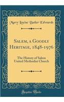 Salem, a Goodly Heritage, 1848-1976: The History of Salem United Methodist Church (Classic Reprint)