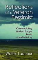 Reflections of a Veteran Pessimist: Contemplating Modern Europe, Russia, and Jewish History