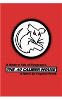 The .40 Caliber Mouse