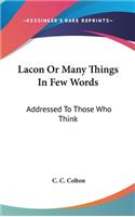 Lacon Or Many Things In Few Words: Addressed To Those Who Think