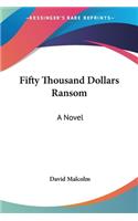 Fifty Thousand Dollars Ransom: (English)