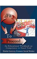 Fit To Proceed...: An Educational Workbook on Competency to Stand Trial