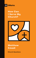 How Can I Serve My Church?: (Church Questions)