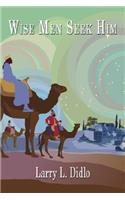 Wise Men Seek Him