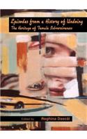 Episodes from a History of Undoing: The Heritage of Female Subversiveness