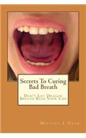 Secrets To Curing Bad Breath