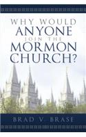 Why Would Anyone Join the Mormon Church?