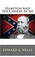 Hampton and His Cavalry in '64