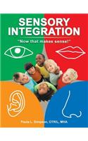 Sensory Integration: Now that makes sense!(English)