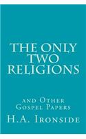 Only Two Religions and Other Gospel Papers