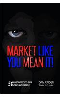 Market Like You Mean It!
