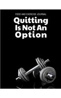 Food and Exercise Journal Quitting Is Not an Option: (8.5" x 11" Full Size)