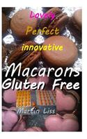 Lovely Perfect Innovative Macarons Gluten free.: Easy home made macarons in multi colour and innovatine shapes(Lovely Perfect Innovative)