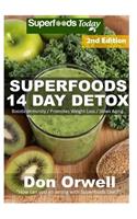 Superfoods 14 Days Detox: Enjoy Weight Maintenance Diet, Wheat Free Diet, Whole Foods Diet, Gluten Free Diet, Antioxidants & Phytochemicals, Healthy Diet, Heart Healthy Diet: