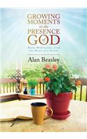 Growing Moments in the Presence of God