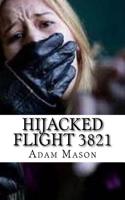 Hijacked Flight 3821: Terrorist on Board