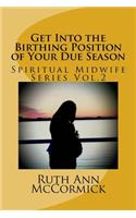 Get Into the Birthing Position- of Your Due Season