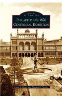 Philadelphia's 1876 Centennial Exhibition