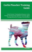 Carlin Pinscher Training Guide Carlin Pinscher Training Book Features: Carlin Pinscher Housetraining, Obedience Training, Agility Training, Behavioral Training, Tricks and More