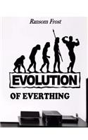 Evolution Of Everything