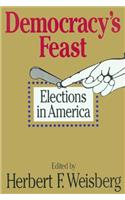 Democracy's Feast: Elections in America (American Politics Series)