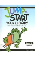 Jump-Start Your Library: Level C: Advanced, Hands-On Materials for Library Learning(Jump-Start Your Library: Level C)