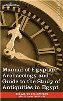 Manual of Egyptian Archaeology and Guide to the Study of Antiquities in Egypt