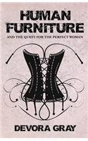 Human Furniture and the Quest for the Perfect Woman