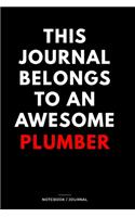 THIS JOURNAL BELONGS TO AN AWESOME Plumber Notebook / Journal 6x9 Ruled Lined 120 Pages