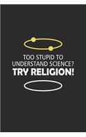 Too Stupid to Understand Science Try Religion