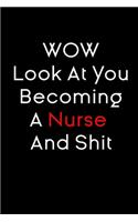 look at you becoming a nurse and shit notebook birthday gift