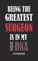 Being the Greatest Surgeon is in my DNA Notebook: 6x9 inches - 110 graph paper, quad ruled, squared, grid paper pages - Greatest Passionate Office Job Journal Utility - Gift, Present Idea