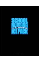 School Nursing It's All About The Ice Pack