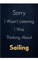 Sorry I Wasn't Listening I Was Thinking About Sailing